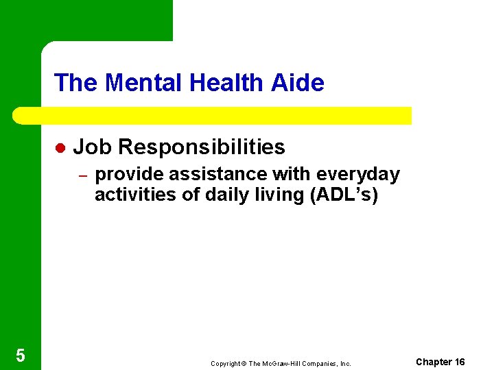 The Mental Health Aide l Job Responsibilities – 5 provide assistance with everyday activities