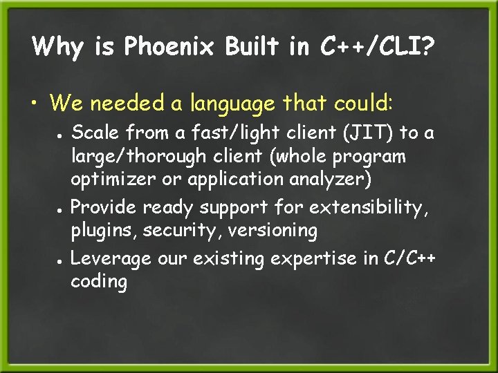 Why is Phoenix Built in C++/CLI? • We needed a language that could: ●