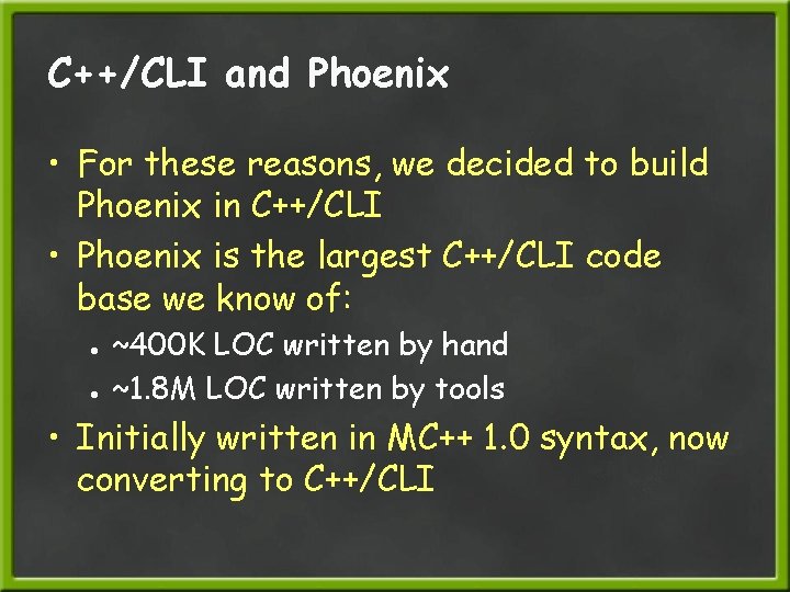C++/CLI and Phoenix • For these reasons, we decided to build Phoenix in C++/CLI