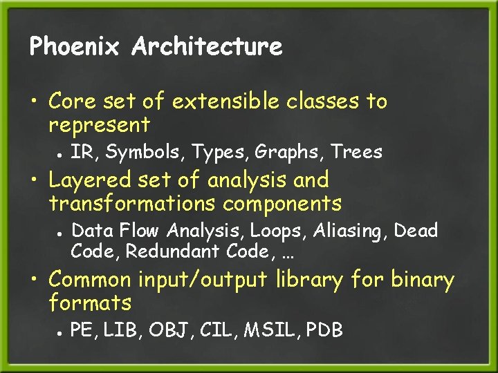 Phoenix Architecture • Core set of extensible classes to represent ● IR, Symbols, Types,