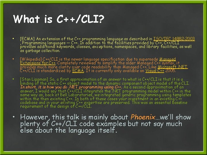What is C++/CLI? • [ECMA] An extension of the C++ programming language as described