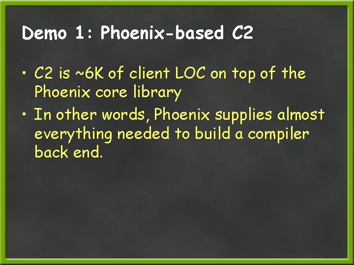 Demo 1: Phoenix-based C 2 • C 2 is ~6 K of client LOC