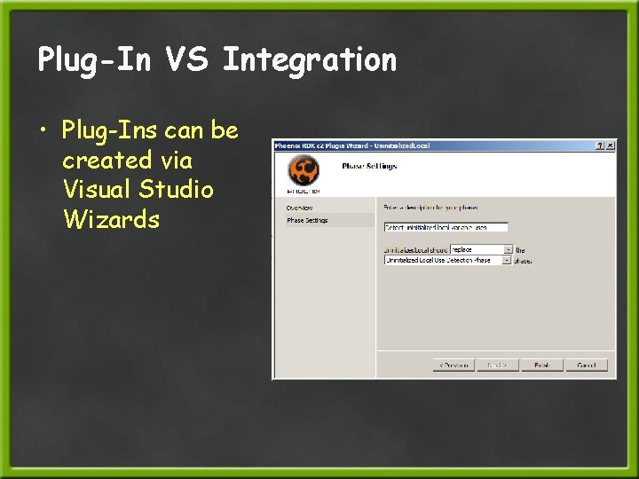 Plug-In VS Integration • Plug-Ins can be created via Visual Studio Wizards 