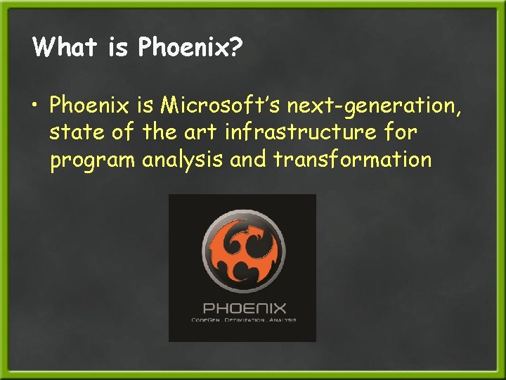 What is Phoenix? • Phoenix is Microsoft’s next-generation, state of the art infrastructure for