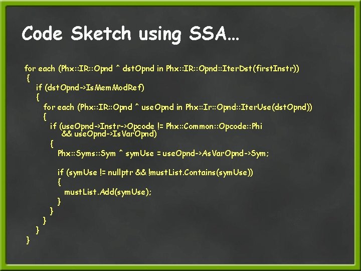 Code Sketch using SSA… for each (Phx: : IR: : Opnd ^ dst. Opnd