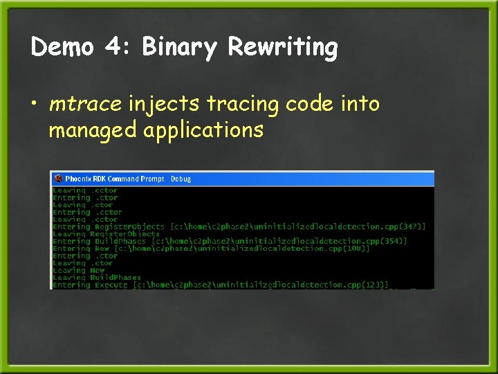 Demo 4: Binary Rewriting • mtrace injects tracing code into managed applications 