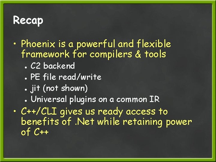 Recap • Phoenix is a powerful and flexible framework for compilers & tools ●