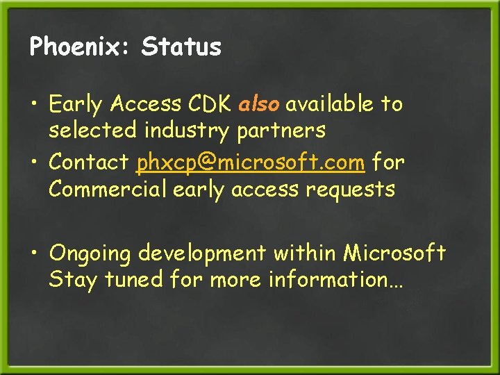 Phoenix: Status • Early Access CDK also available to selected industry partners • Contact