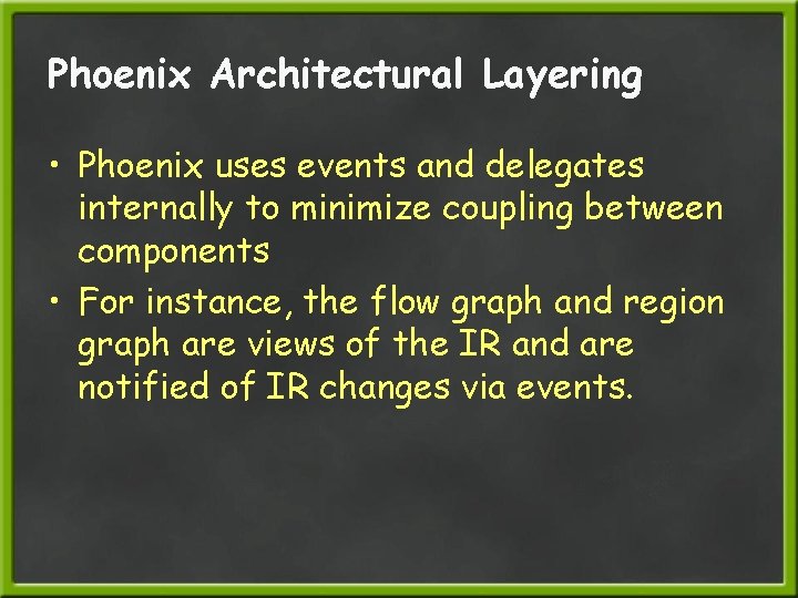 Phoenix Architectural Layering • Phoenix uses events and delegates internally to minimize coupling between