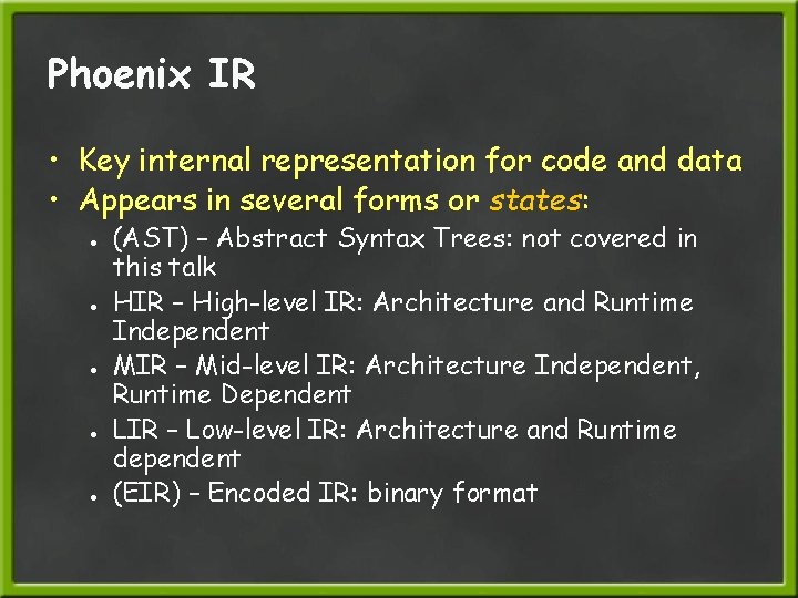 Phoenix IR • Key internal representation for code and data • Appears in several