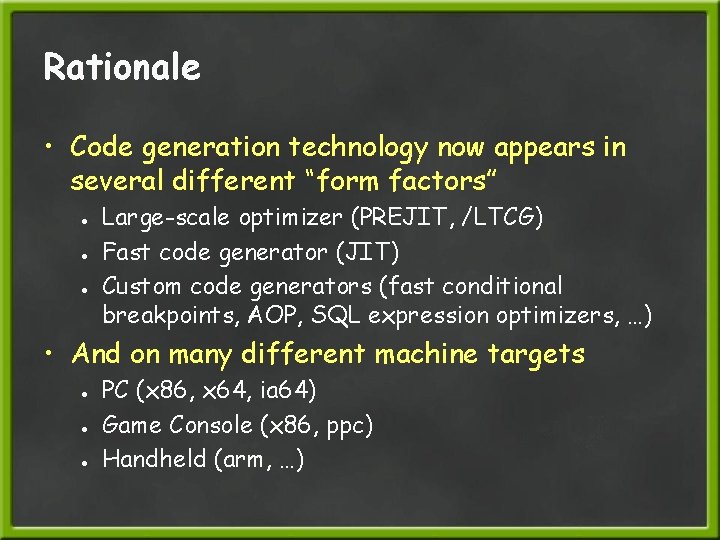 Rationale • Code generation technology now appears in several different “form factors” ● ●
