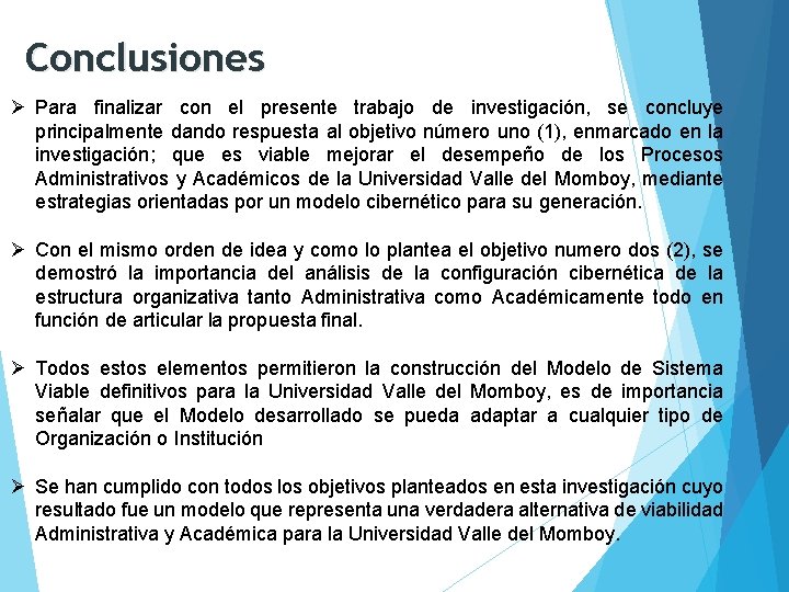 Conclusiones Ø Para finalizar con el presente trabajo de investigación, se concluye principalmente dando