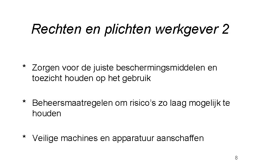 Rechten en plichten werkgever 2 * Zorgen voor de juiste beschermingsmiddelen en toezicht houden