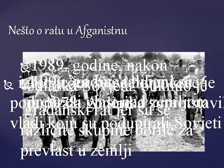 Nešto o ratu u Afganistnu 1989. godine, nakon odlaska 1996. godine talibani su 2001.