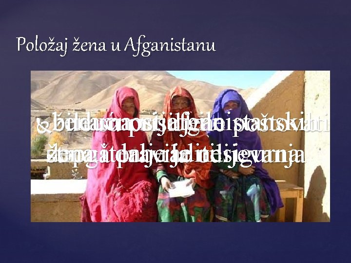 Položaj žena u Afganistanu zbudućnost a vrijeme afganistanskih ženama nijevlasti bilo talibana bile su