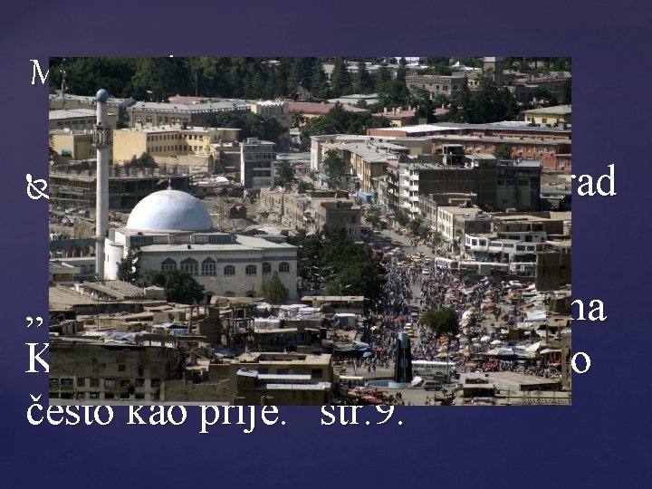 Mjesto radnje Kabul, glavni afganistanski grad „ Iako su bombe i dalje padale na
