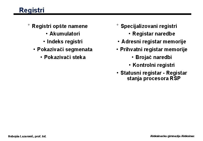 Registri ° Registri opšte namene • Akumulatori • Indeks registri • Pokazivači segmenata •