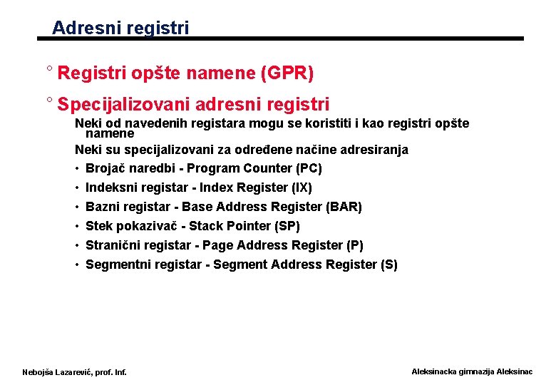 Adresni registri ° Registri opšte namene (GPR) ° Specijalizovani adresni registri Neki od navedenih