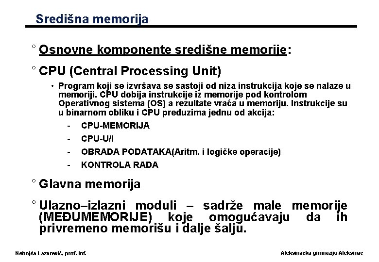 Središna memorija ° Osnovne komponente središne memorije: ° CPU (Central Processing Unit) • Program