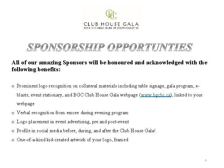 All of our amazing Sponsors will be honoured and acknowledged with the following benefits: