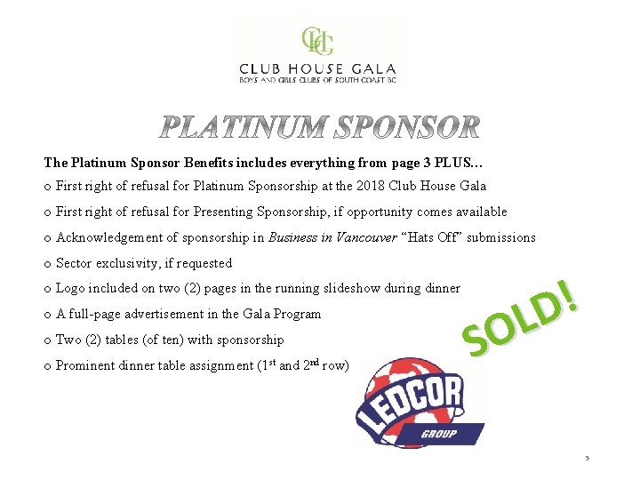 The Platinum Sponsor Benefits includes everything from page 3 PLUS… o First right of