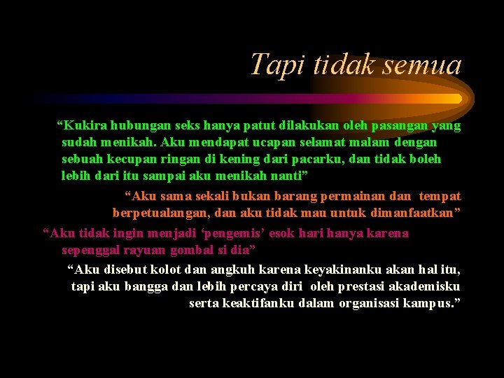 Tapi tidak semua “Kukira hubungan seks hanya patut dilakukan oleh pasangan yang sudah menikah.