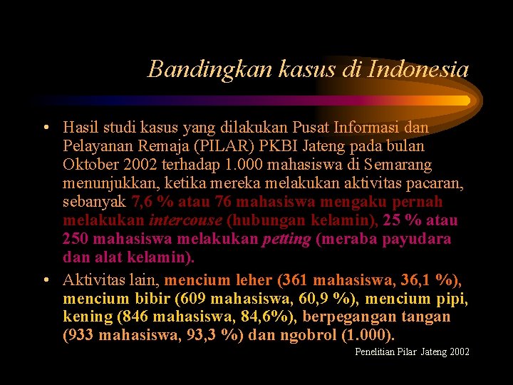 Bandingkan kasus di Indonesia • Hasil studi kasus yang dilakukan Pusat Informasi dan Pelayanan