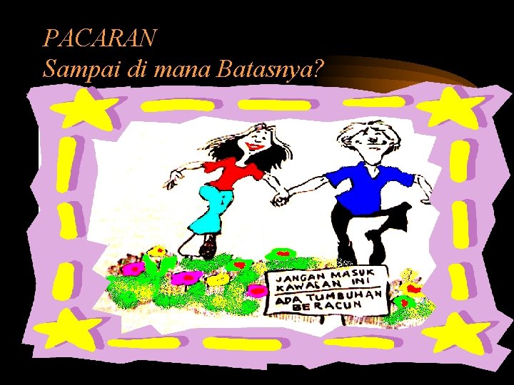 PACARAN Sampai di mana Batasnya? 