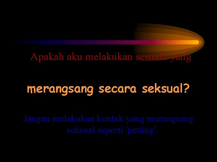  Apakah aku melakukan sesuatu yang merangsang secara seksual? Jangan melakukan kontak yang merangsang