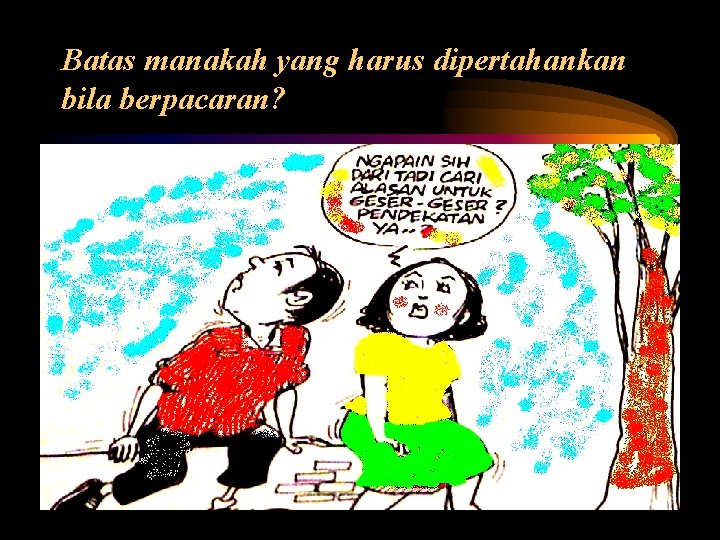 Batas manakah yang harus dipertahankan bila berpacaran? 