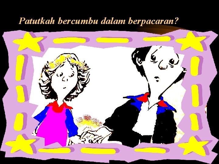 Patutkah bercumbu dalam berpacaran? 