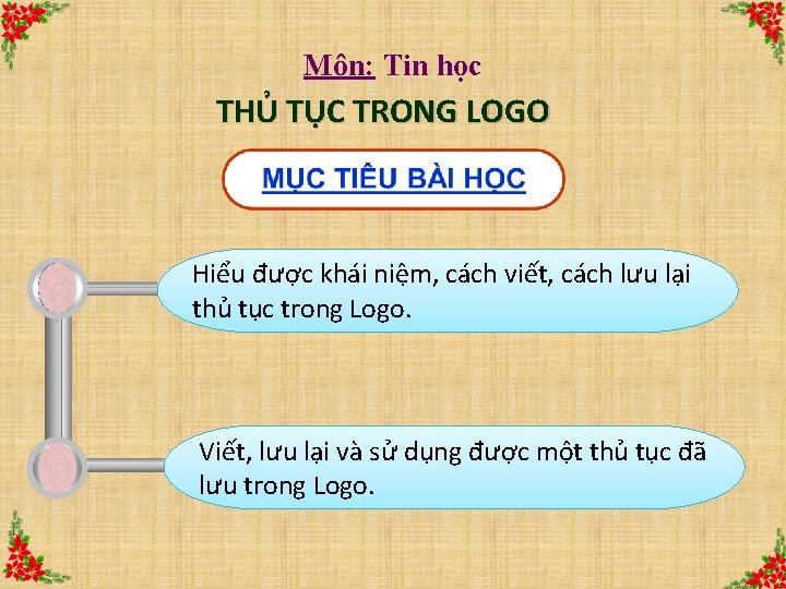 Môn: Tin học THỦ TỤC TRONG LOGO Hiểu được khái niệm, cách viết, cách