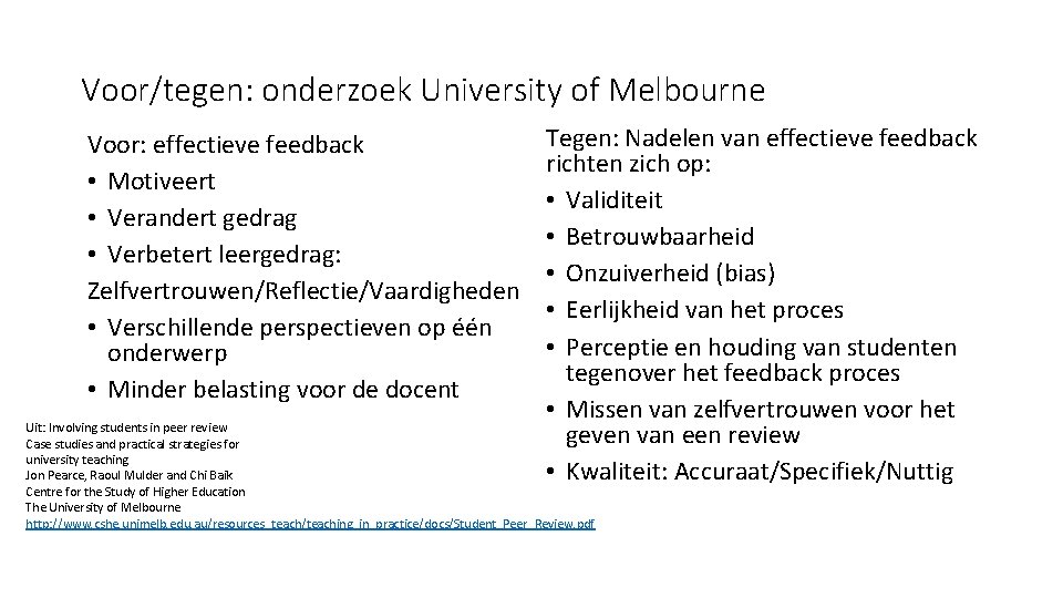 Voor/tegen: onderzoek University of Melbourne Voor: effectieve feedback • Motiveert • Verandert gedrag •