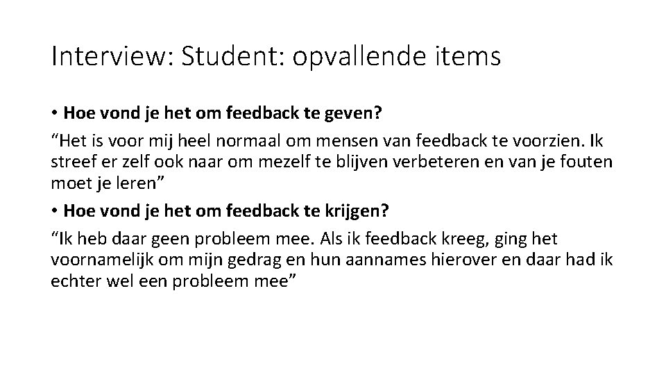 Interview: Student: opvallende items • Hoe vond je het om feedback te geven? “Het