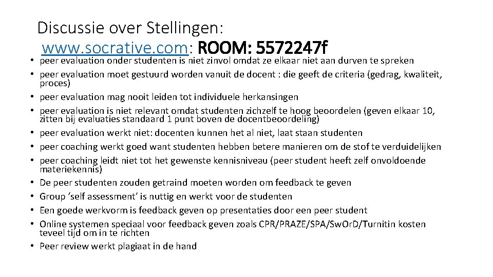 Discussie over Stellingen: www. socrative. com: ROOM: 5572247 f • peer evaluation onder studenten