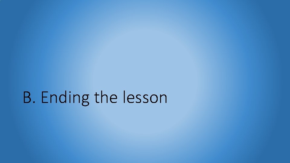 B. Ending the lesson 