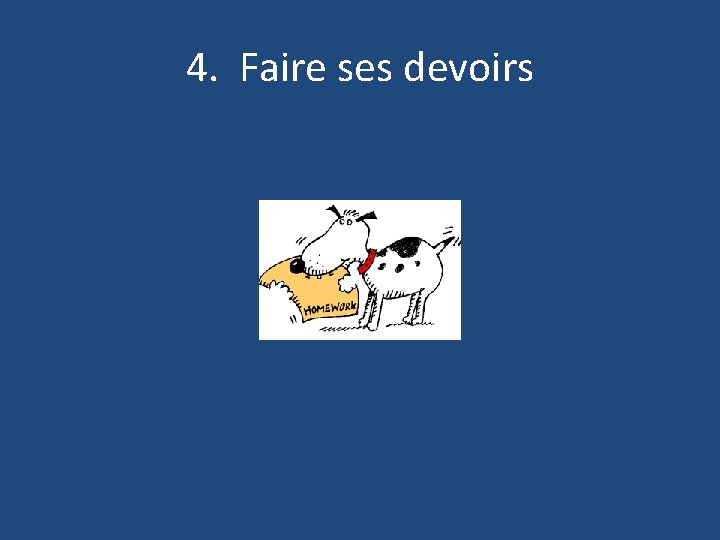 4. Faire ses devoirs 