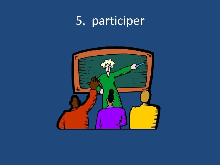 5. participer 