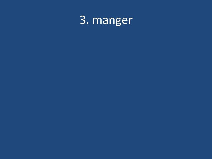 3. manger 