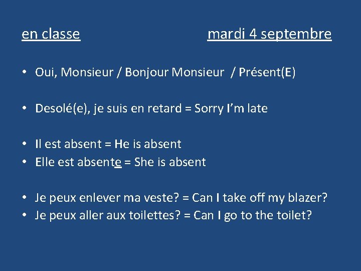 en classe mardi 4 septembre • Oui, Monsieur / Bonjour Monsieur / Présent(E) •