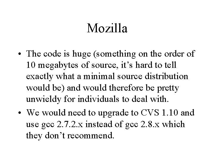 Mozilla • The code is huge (something on the order of 10 megabytes of