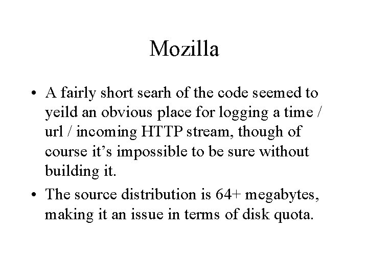 Mozilla • A fairly short searh of the code seemed to yeild an obvious
