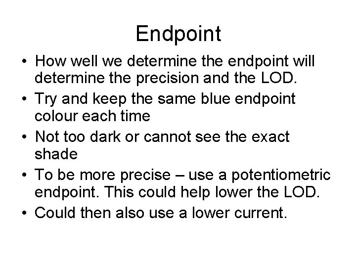 Endpoint • How well we determine the endpoint will determine the precision and the