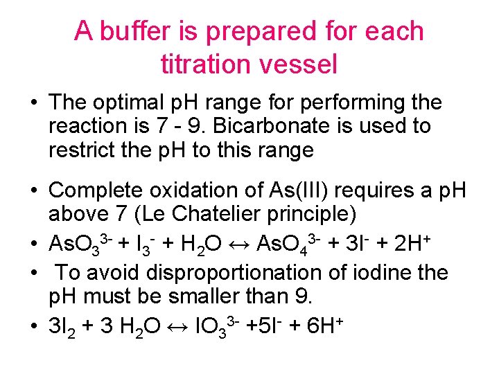 A buffer is prepared for each titration vessel • The optimal p. H range