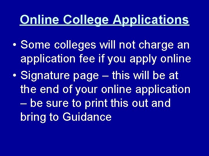 Online College Applications • Some colleges will not charge an application fee if you