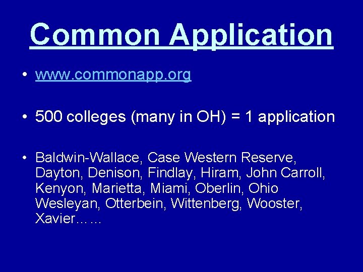 Common Application • www. commonapp. org • 500 colleges (many in OH) = 1