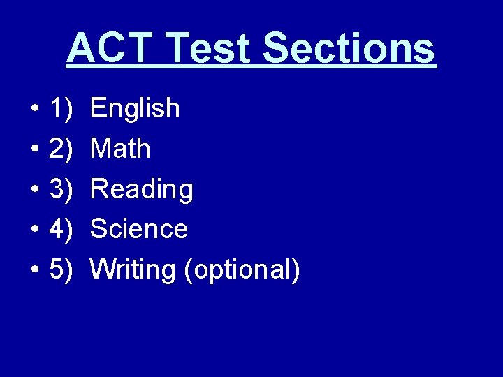 ACT Test Sections • • • 1) 2) 3) 4) 5) English Math Reading