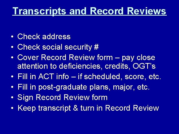 Transcripts and Record Reviews • Check address • Check social security # • Cover
