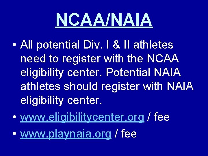 NCAA/NAIA • All potential Div. I & II athletes need to register with the