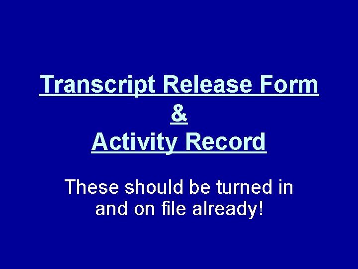 Transcript Release Form & Activity Record These should be turned in and on file